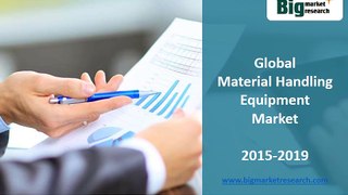 Global Material Handling Equipment Market Trends 2015-2019