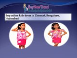 Buy online kids dress in Chennai, Bengaluru, Hyderabad