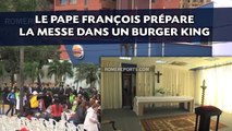 Le pape François prépare la messe dans un Burger King