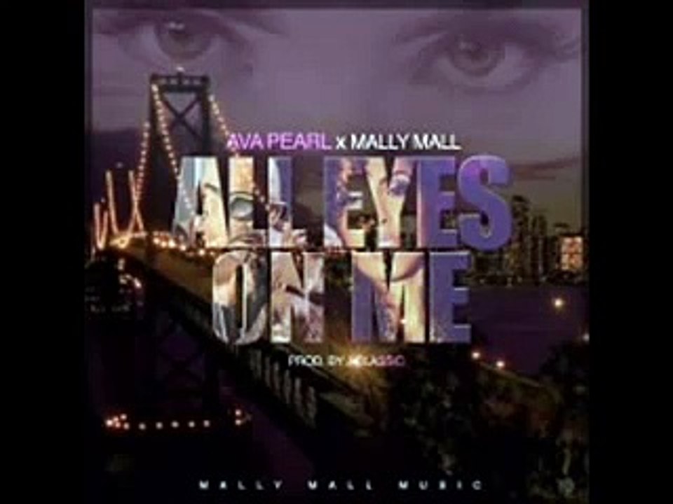 Mally Mall Feat Ava Pearl - All Eyes On Me