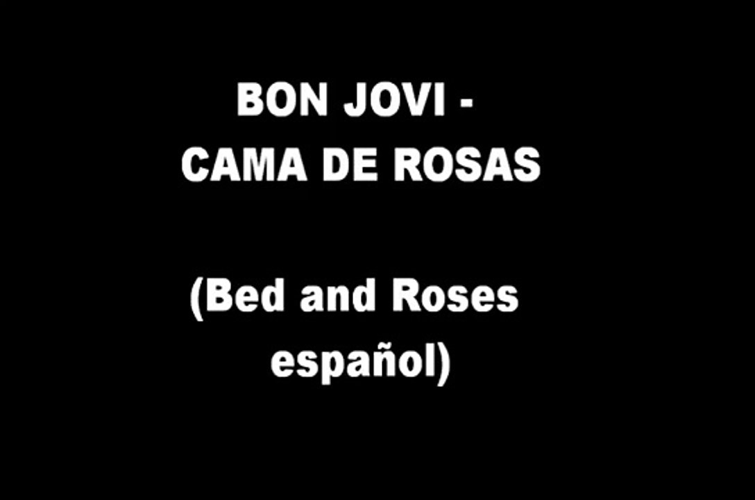 Bon Jovi - Cama de Rosa letra - video Dailymotion