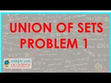 460.$ CBSE  Maths Class XI, ICSE Maths Class 11-   Union of sets - Problem 1