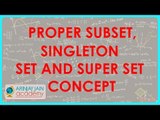 466.$ CBSE  Maths Class XI, ICSE Maths Class 11- Proper Subset, Singleton set and Super set concept