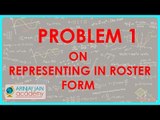 474.$ CBSE  Maths Class XI, ICSE Maths Class 11-   Problem 1 on representing in Roster Form