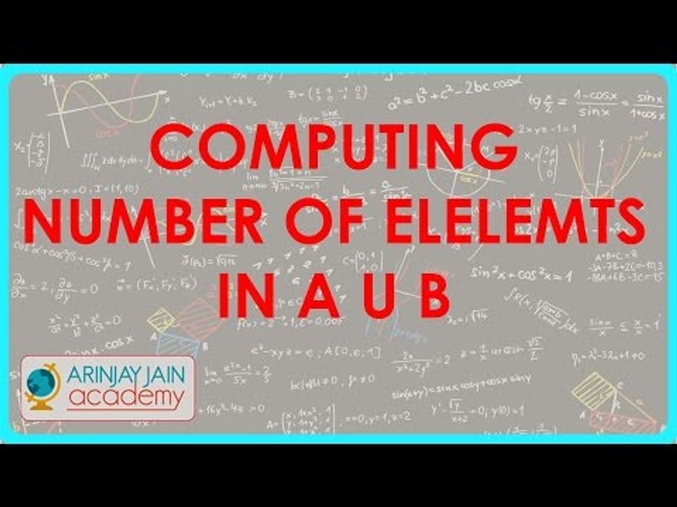 498.$ CBSE  Maths Class XI, ICSE Maths Class 11-   Computing number of elelemts in A U B