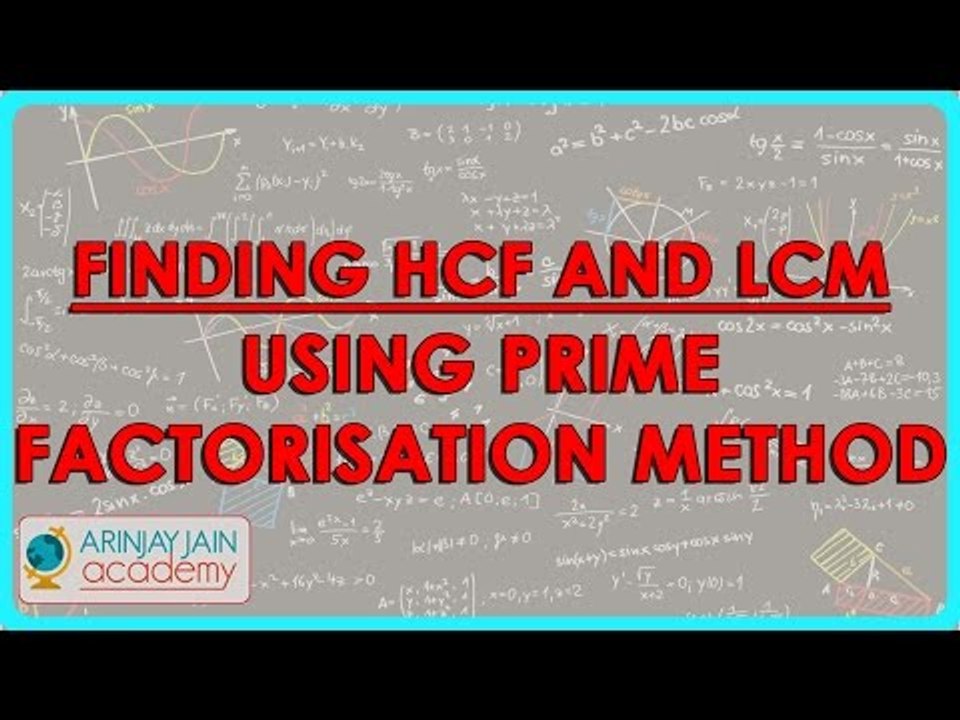 Mathematics - Finding HCF and LCM using Prime factorisation Method