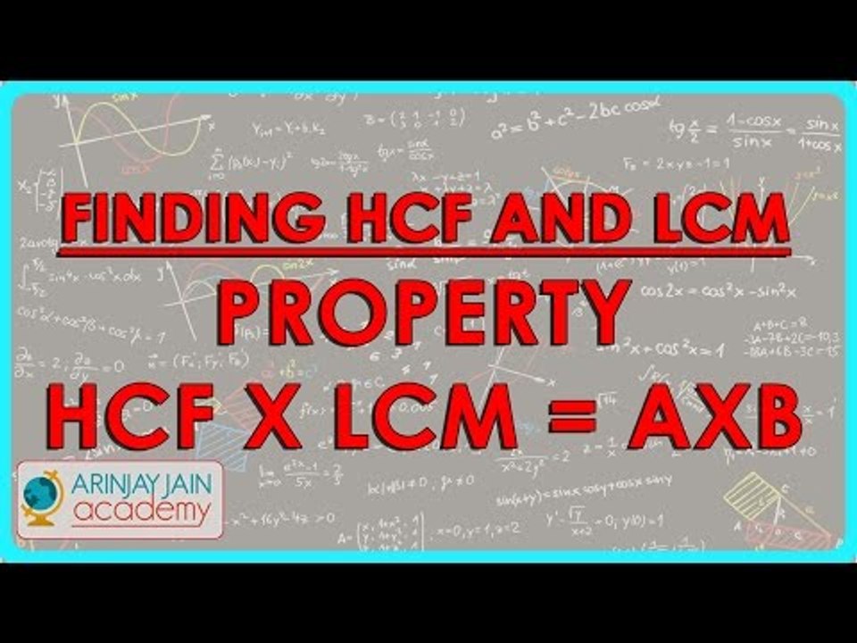 Mathematics - Finding HCF and LCM Property HCF x LCM = axb