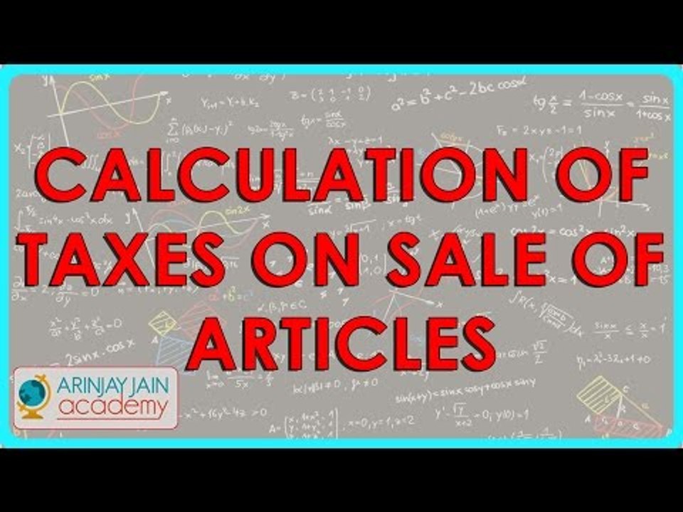431.CBSE Class VIII, ICSE Class VIII - Mathematics - Calculation of taxes on sale of articles
