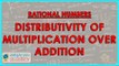 6. D - Distributivity of multiplication over addition in Rational Numbers