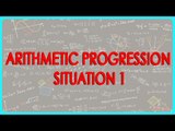 1370. Arithmetic Progression  - Situation 1 - Class X Maths - CBSE, ICSE, NCERT