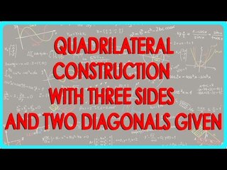 124-Mathematics Class VIII - Quadrilateral construction with three sides and two diagonals given