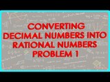 114-CBSE Math Class IX, ICSE Class 9 - Converting decimal numbers into rational numbers  - Problem 1