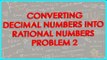 113-CBSE Math Class IX, ICSE Class 9 - Converting decimal numbers into rational numbers  - Problem 2