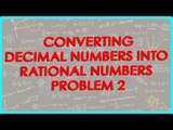 113-CBSE Math Class IX, ICSE Class 9 - Converting decimal numbers into rational numbers  - Problem 2