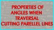 134-Properties of angles when traversal cutting parellel lines