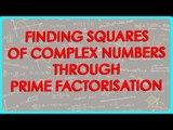 1430. finding squares of complex numbers through prime factorisation.mp4