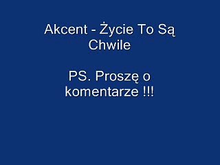 Akcent - Życie To Są Chwile