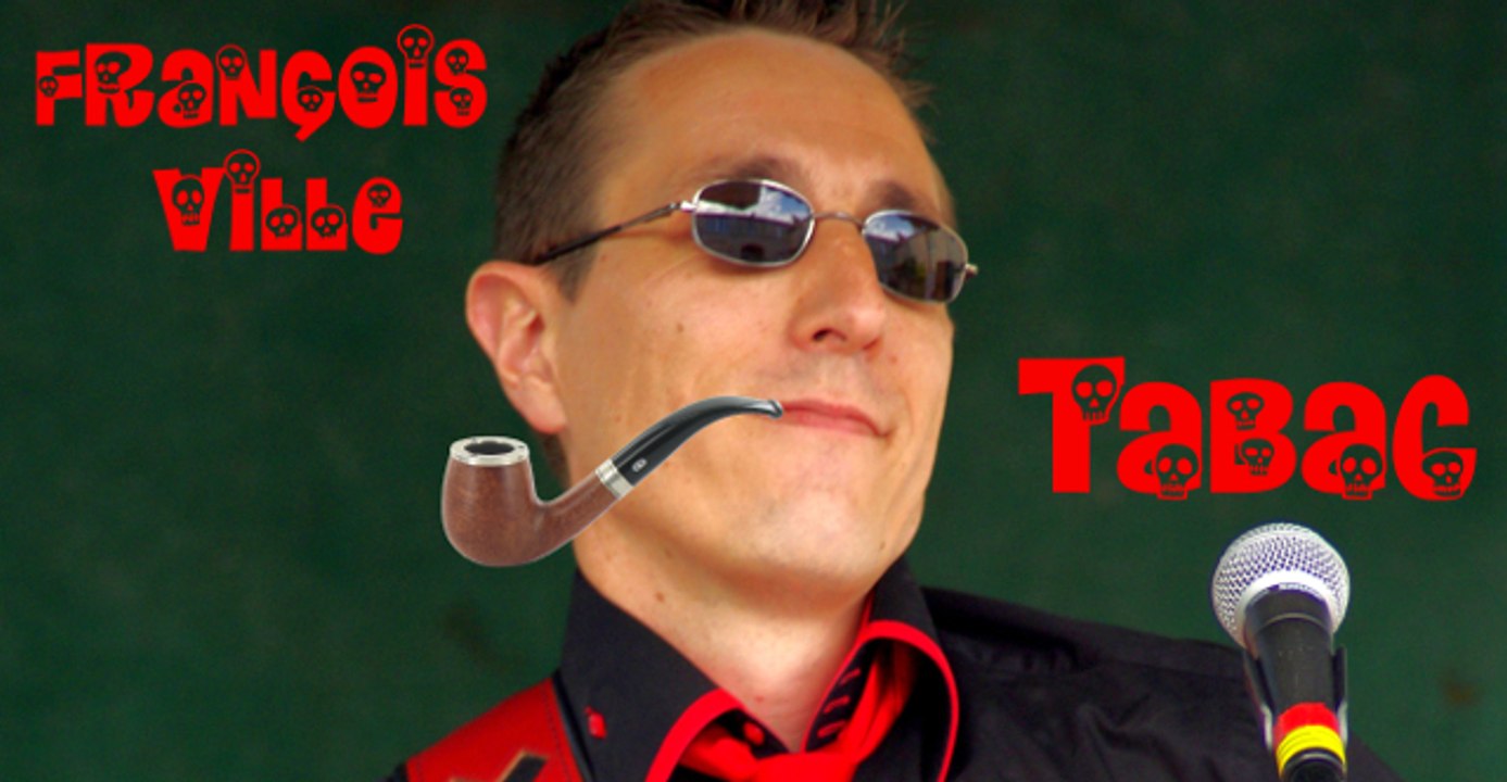 TABAC, la Chanson qui fait un TABAC par Francois Ville