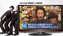 SMAP x SMAP 131125 Keanu Reeves, Akanishi Jin, Shibasaki Kou (キアヌ・リーブス,柴