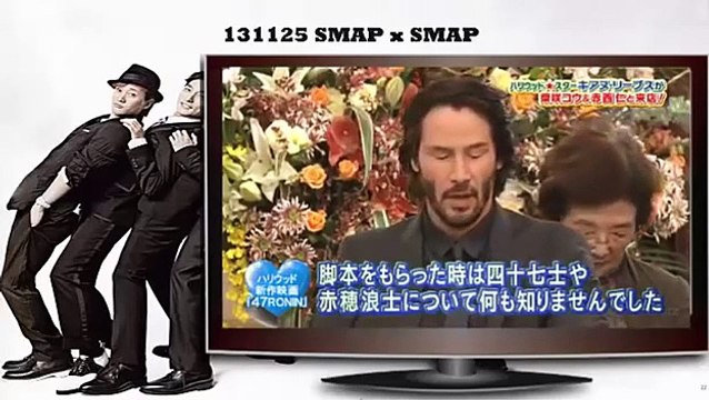 SMAP x SMAP 131125 Keanu Reeves, Akanishi Jin, Shibasaki Kou (キアヌ・リーブス,柴