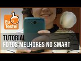 Como tirar melhores fotos com o smartphone - Vídeo Tutorial EuTestei Brasil