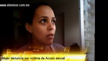 Mujer denuncia ser víctima de Acoso sexual
