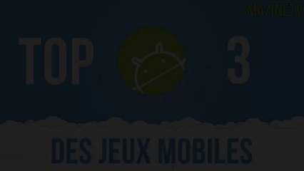 TOP 3 DES JEUX MOBILES