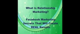 What Is Relationship Marketing? Facebook Marketing Secrets That Bring REAL Results