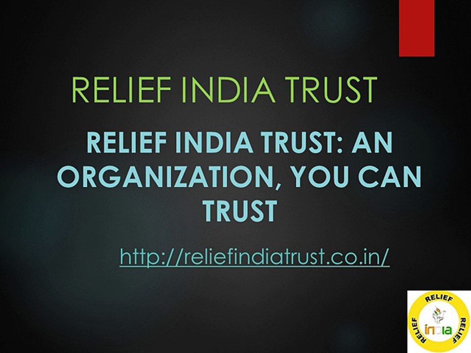 Relief India Trust An organization, you can trust