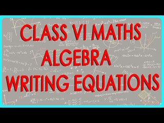 Mathematics Class VI - Algebra - writing equations