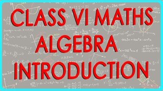 Mathematics Class VI - Algebra introduction
