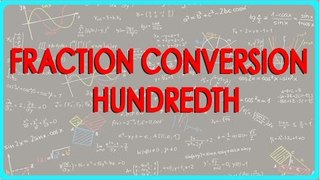 Mathematics Class VII - Fraction conversion   hundredth