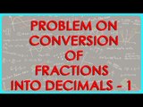 $ CBSE Class VI Maths,  ICSE Class VI Maths -  Problem on conversion of fractions into decimals - 1