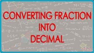 Mathematics Class VII -  converting fraction into decimal