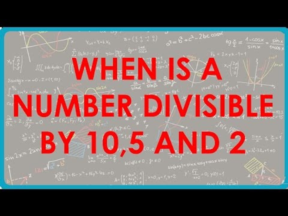34. TBR - CBSE Class VI maths,  ICSE Class VI maths -  When is a number divisible by 10,5 and 2