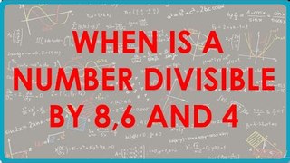 $ CBSE Class VI maths, ICSE Class 6 maths -  When is a number divisible  by 8,6 and 4