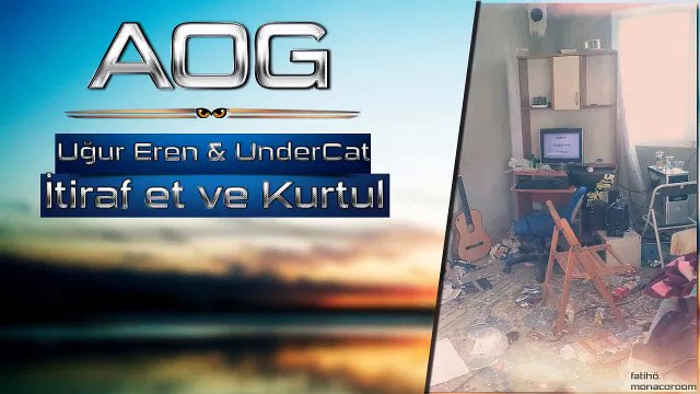 Uğur Eren & UnderCat İtiraf Et ve Kurtul AOG