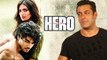 HERO Movie Trailer | Salman Khan To Launch Sooraj Pancholi & Athiya Shetty