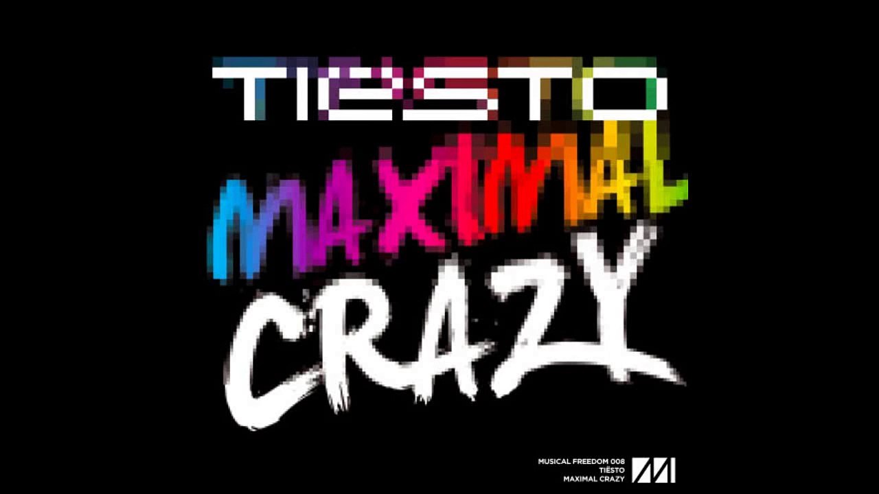 Tiesto - Maximal Crazy (Original Mix)