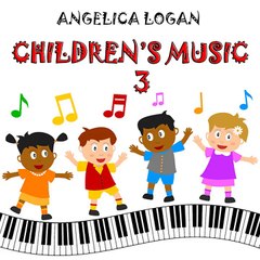 Children's Music, Vol  3 Relaxing Piano Music For The Little Ones, Full Album, Angelica Logan 3