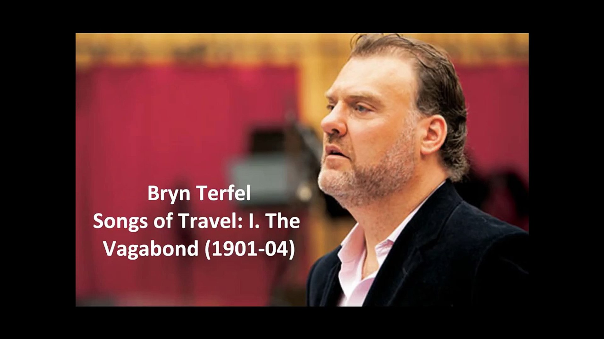 Bryn Terfel: The complete "Songs of travel" (Vaughan Williams) - video  Dailymotion