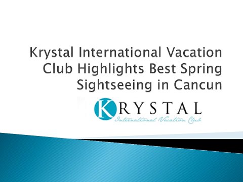 Krystal International Vacation Club Highlights Best Spring Sightseeing