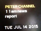 Peter Channel 11am news report- Tuesday July 14, 2015