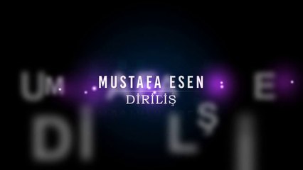 Mustafa ESEN DİRİLİŞ ( 2015 ) Tanıtım Videosu