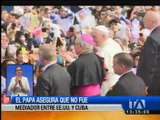 El papa Francisco asegura que no fue mediador entre Estados Unidos y Cuba
