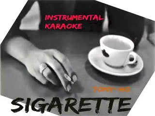 Tony-Ho - Sigarette ( Instrumental Karaoke)