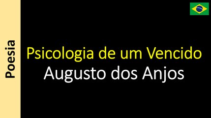 Augusto dos Anjos - Psicologia de um Vencido