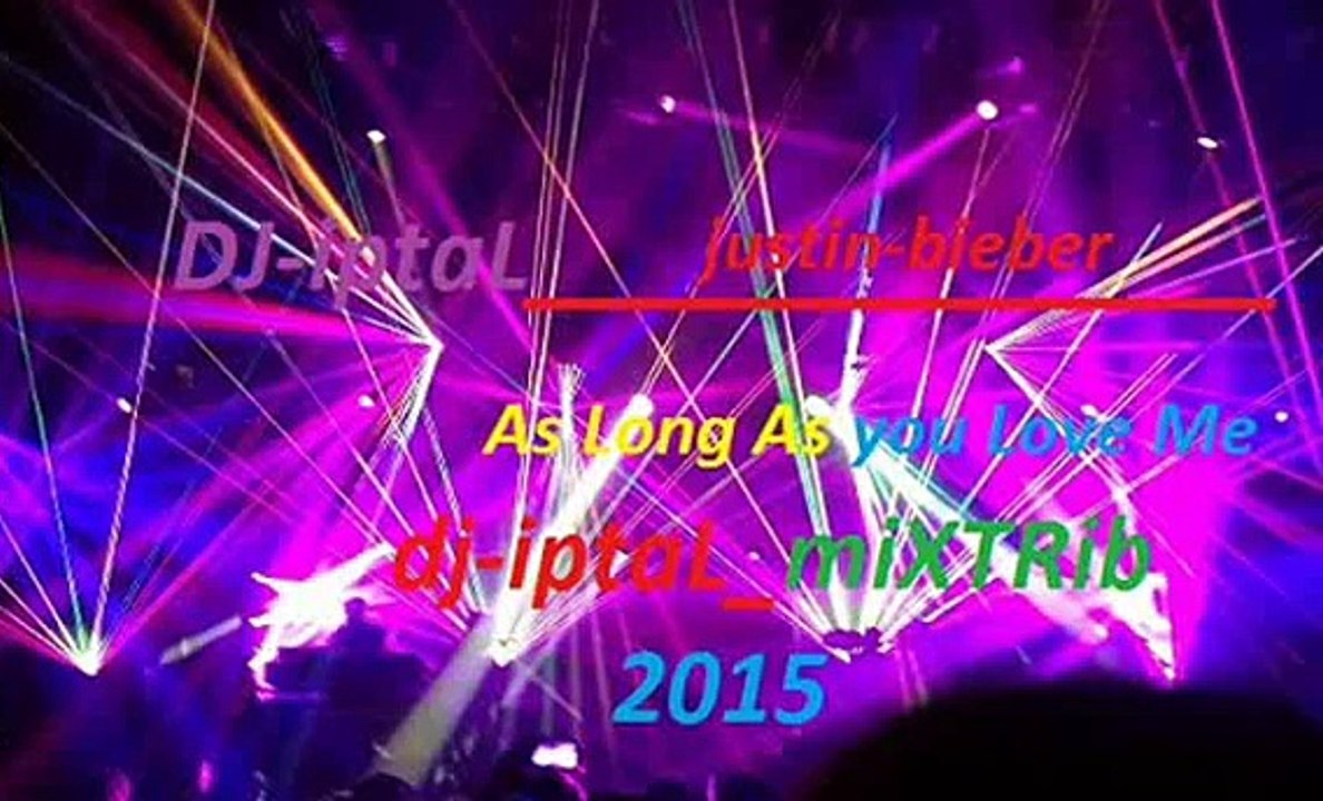 dj-iptaL_-Justin Bieber - As Long As You Love Me (dj-iptaL_-miXTRib2015)