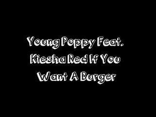 Yung Poppy Feat. Kiesha Red - If You Want A Burger Lyrics