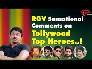 RGV Sensational Comments on Tollywood Top Heroes